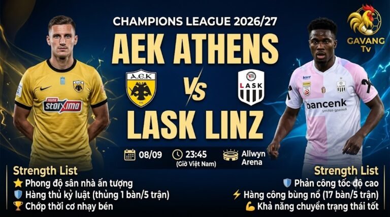 Nhận định bóng đá AEK Athens vs LASK Linz vòng phân hạng Champions League 2026/27